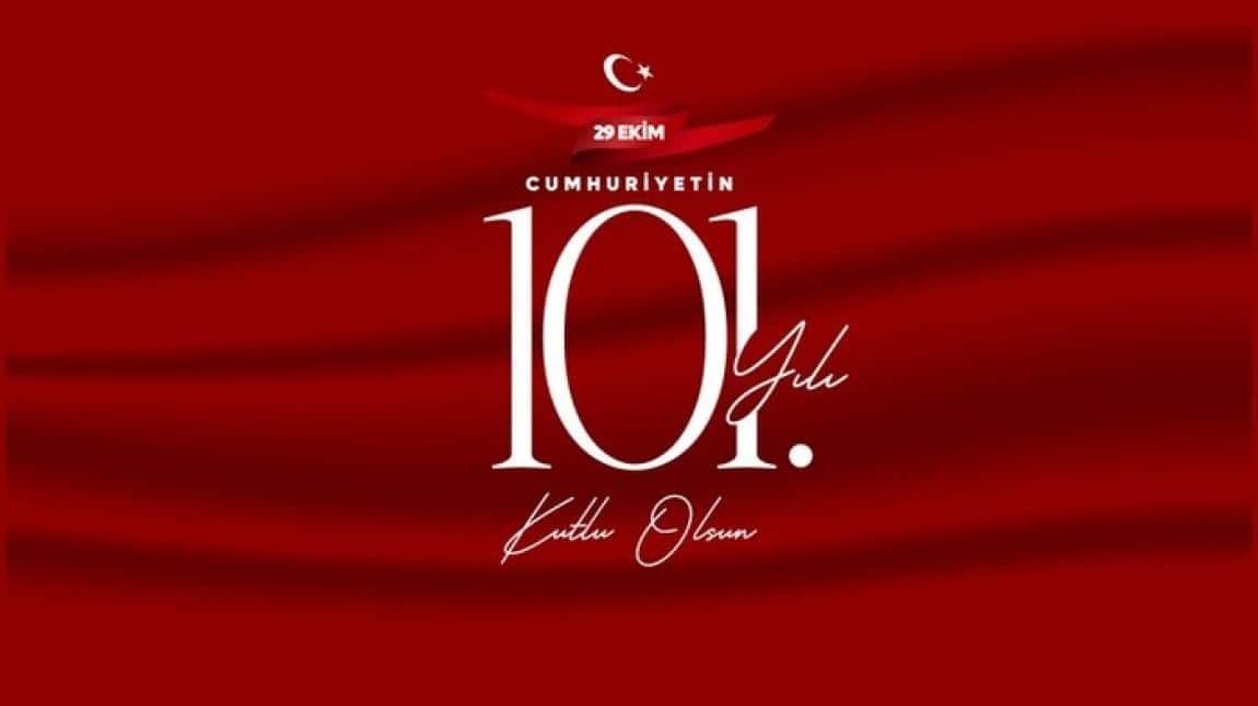 CUMHURİYETİMİZ 101 YAŞINDA..